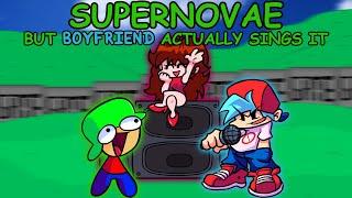 Supernovae but Boyfriend ACTUALLY Sings it