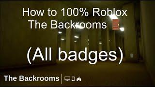 How to 100% Roblox The Backrooms(All Badges)