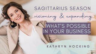 Sagittarius Season: Visioning and Expanding What's Possible in Your Business