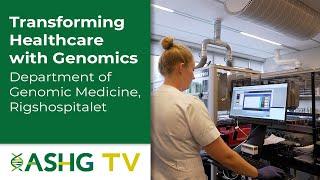 Transforming Healthcare with Genomics – Department of Genomic Medicine, Rigshospitalet