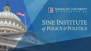 American University Sine Institute of Policy and Politics Launch Event