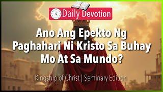 June 18: Ano Ang Epekto Ng Paghahari Ni Kristo Sa Buhay Mo At Sa Mundo? - Kingship of Christ