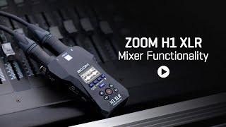 The Zoom H1 XLR : Mixer Functionality