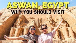 Why You Should Visit Aswan, Egypt