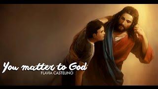 YOU MATTER TO GOD | FLAVIA CASTELINO | HOLY SPIRIT INTERACTIVE