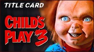 Child’s Play 3 (1991) Title Card