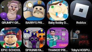 GRUMPY GRAN!,BARRY'S PRISON,Baby Bobby Daycare!,Roblox,EPIC SCHOOL,SPRUNKI FAMILY,THANOS' PRISON...