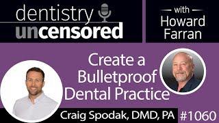 1060 Create a Bulletproof Dental Practice with Craig Spodak, DMD, PA