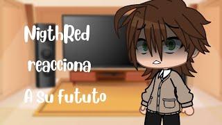 NigthRed del pasado reacciona a su futuro [ 𝐌𝐨𝐨𝐧𝐥𝐢𝐠𝐡𝐭! ]