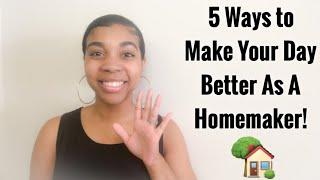 5 Ways To INSTANTLY Make Your Day Better! | Habits of a Homemaker!
