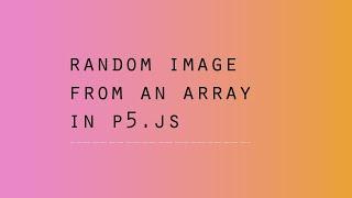 p5.js - Random Image from Array