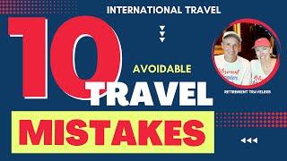 The 10 BIGGEST TRAVEL MISTAKES Not to Make | Tips for Traveling Abroad