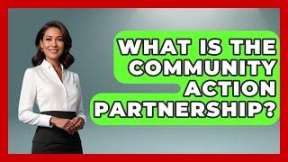 What Is The Community Action Partnership? - Child Welfare Network