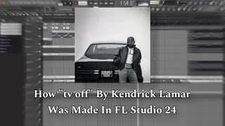 How “tv off” By Kendrick Lamar (feat. Lefty Gunplay) Was Made In FL Studio 24