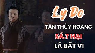 Giật mình LÝ DO thực sự Tần Thủy Hoàng hại Lã Bất Vi! Tần Thủy Hoàng ép Lã Bất Vi đến chỗ chết