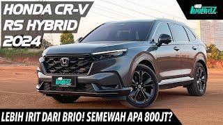 LEBIH IRIT Dari BRIO Nih! Tapi Apakah SeMEWAH Harganya? TES LENGKAP Honda CR-V RS e:HEV Hybrid 2024!