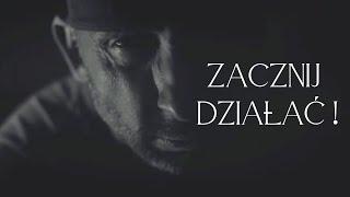 ZACZNIJ DZIAŁAĆ ! (motywacja)