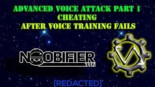 VOICE ATTACK ADVANCED - Cheating after Voice Training Fails