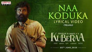 Naa Koduka Lyrical Video (Telugu) | Kuberaa | Nagarjuna | Dhanush | Rashmika | Sekhar Kammula | DSP