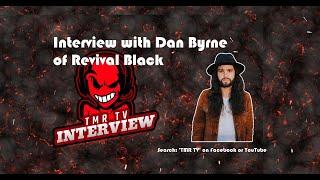 Revival Black - Interview with Dan Byrne. TMR TV - Hard Rock TV Channel