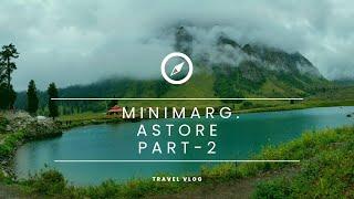 Part-II of guide to Minimarg, Domel, Rainbow lake, Astore & Skardu