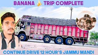 Banana  Trip Complete  Continue Drive 12 Hour's Mandi Time | Next Trip Kab Start Hogi 