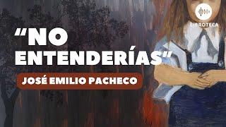 "No entenderías", de José Emilio Pacheco️ (cuento completo) AUDIOCUENTO/AUDIOLIBRO | voz humana