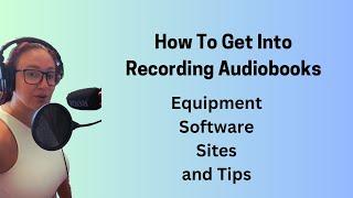 How Do Get Into Recording Audiobooks: all the basics!