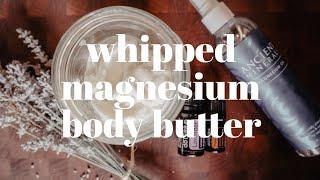 WHIPPED MAGNESIUM BODY BUTTER RECIPE