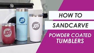 Personalize Powder Coated Tumblers with Sandcarving | IKONICS Imaging & JDS Industries