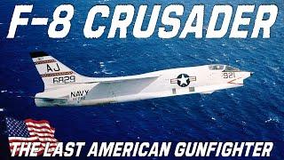 F 8 Crusader | The Last American Gunfighter | Supersonic, Air Superiority Jet Aircraft