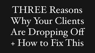 3 Reasons Your Clients Are Dropping Off + How to Fix This!