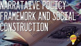 Narrative Policy Framework and Social Construction Explained!