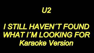 U2 - I Still Haven't Found What I'm Looking For (Karaoke Lyrics) NEW!!