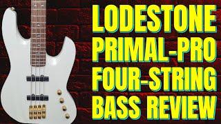 Lodestone Primal-Pro 4-String Bass Review