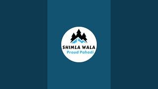 Shimla wala is live