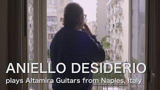 Aniello Desiderio plays Altamira Guitars from Naples, Italy