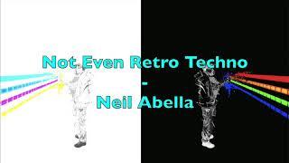 Not Even Retro Techno - Neil Abella