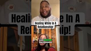 Can You Heal While In A Relationship? #relationships #healingjourney #dating #love #fyp