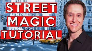 Street Magic Tutorial -  A Complete Guide