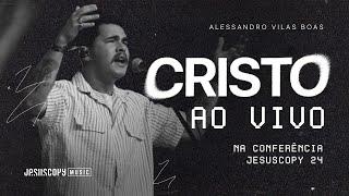 Cristo - Alessandro Vilas Boas (Ao Vivo na Conferência JesusCopy 2024)