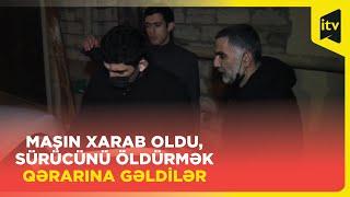 Dedi, üzümüzü görüb, adımızı da bilir, bunu öldürmək lazımdır