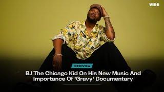 BJ The Chicago Kid on his new music and importance of 'Gravy' Documentary | VIBE