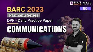 Communications for BARC 2023 | Electronics and Communication Engineering | BYJU'S Exam Prep GATE