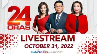 24 Oras Livestream: October 31, 2022 - Replay