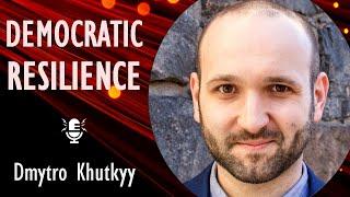 Dmytro Khutkyy - Ukraine's Digital Transformation, Democratic Resistance & Technological resilience.