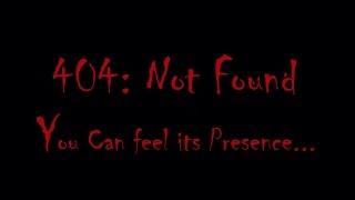 Short Horror Film -404: Not Found - You can feel Its Presence