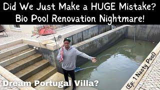 Our Portugal Villa – Did We Just Make a HUGE Mistake? Bio Pool Renovation Begins! (Ep: 1 Nasty Pool)