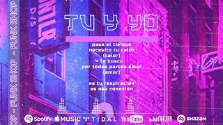 Funk Shop - Tú Y Yo (Lyrics Video)