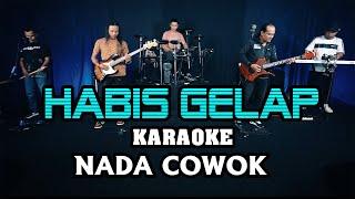 HABIS GELAP TERBITLAH TERANG KARAOKE NADA COWOK PRIA (ORIGINAL VERSION)